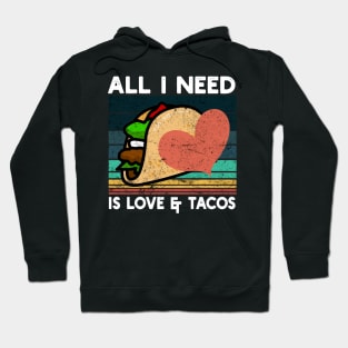 all i need is love and tacos Hoodie